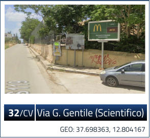32/CV  Via G. Gentile (Scientifico) GEO: 37.698363, 12.804167    32/CV  Via G. Gentile (Scientifico)