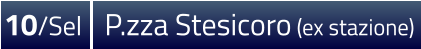 10/Sel  P.zza Stesicoro (ex stazione)