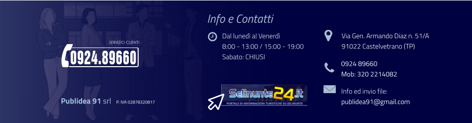 Dal lunedì al Venerdì 8:00 - 13:00 / 15:00 - 19:00 Sabato: CHIUSI Info e Contatti  Via Gen. Armando Diaz n. 51/A 91022 Castelvetrano (TP) 0924 89660 Mob: 320 2214082 Info ed invio file: publidea91@gmail.com  Publidea 91 srl   P. IVA 02878320817 SERVIZIO CLIENTI